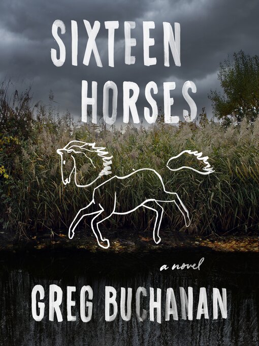 Title details for Sixteen Horses by Greg Buchanan - Available